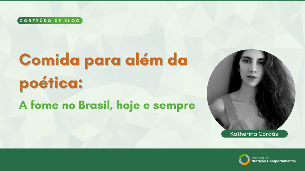 Comida para além da poética: A fome no Brasil, hoje e sempre