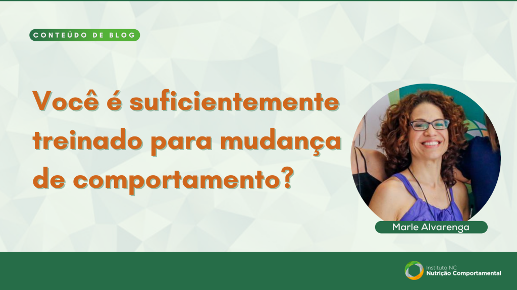 Você é suficientemente treinado para mudança de comportamento?